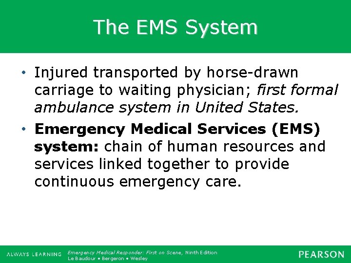 The EMS System • Injured transported by horse-drawn carriage to waiting physician; first formal