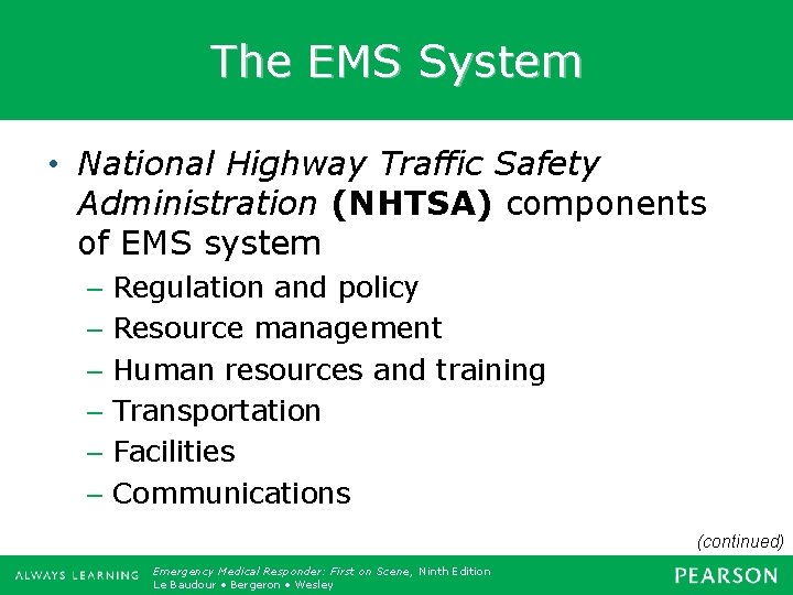 The EMS System • National Highway Traffic Safety Administration (NHTSA) components of EMS system