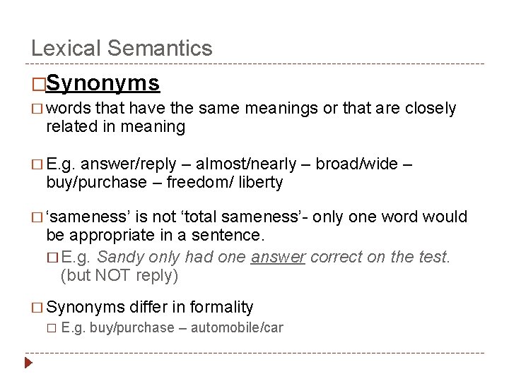 Lexical Semantics �Synonyms � words that have the same meanings or that are closely