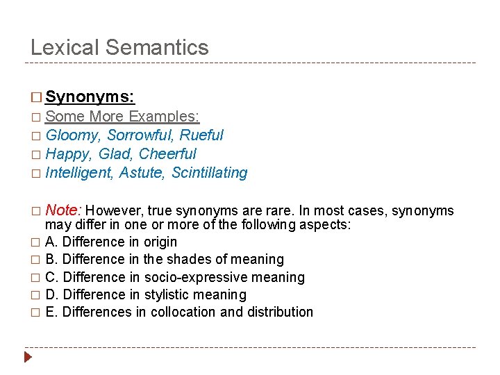 Lexical Semantics � Synonyms: � Some More Examples: � Gloomy, Sorrowful, Rueful � Happy,