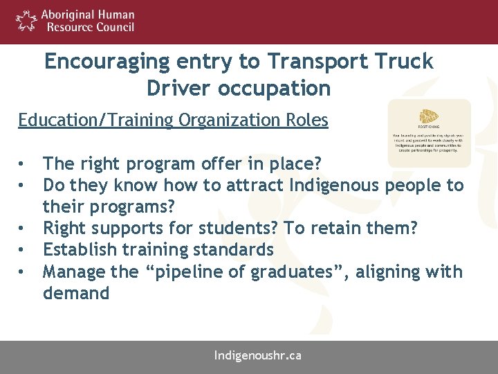 Encouraging entry to Transport Truck Driver occupation Education/Training Organization Roles • • • The