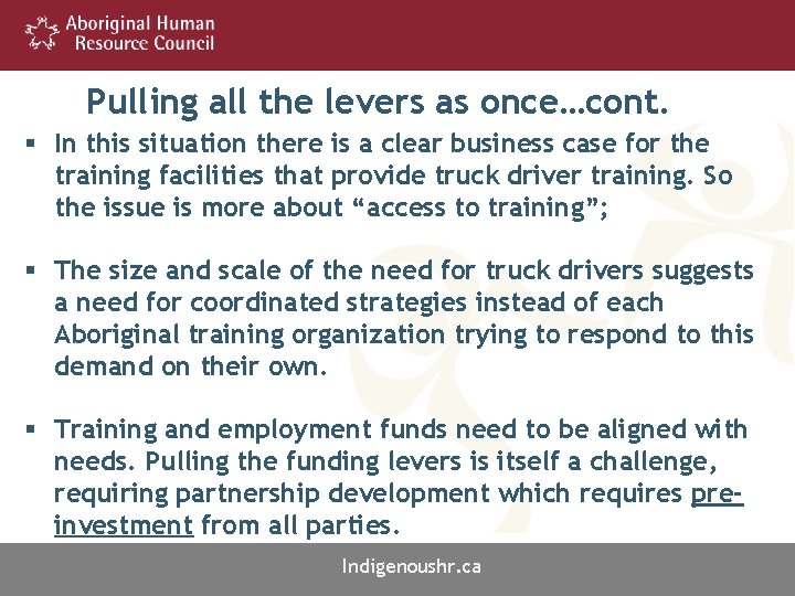 Pulling all the levers as once…cont. § In this situation there is a clear