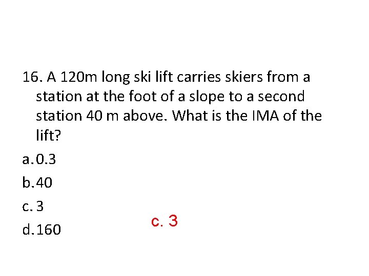 16. A 120 m long ski lift carries skiers from a station at the