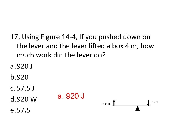 17. Using Figure 14 -4, If you pushed down on the lever and the