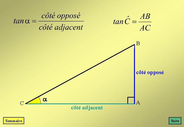 B côté opposé C Sommaire côté adjacent A Suite B côté opposé C Sommaire côté adjacent A Suite