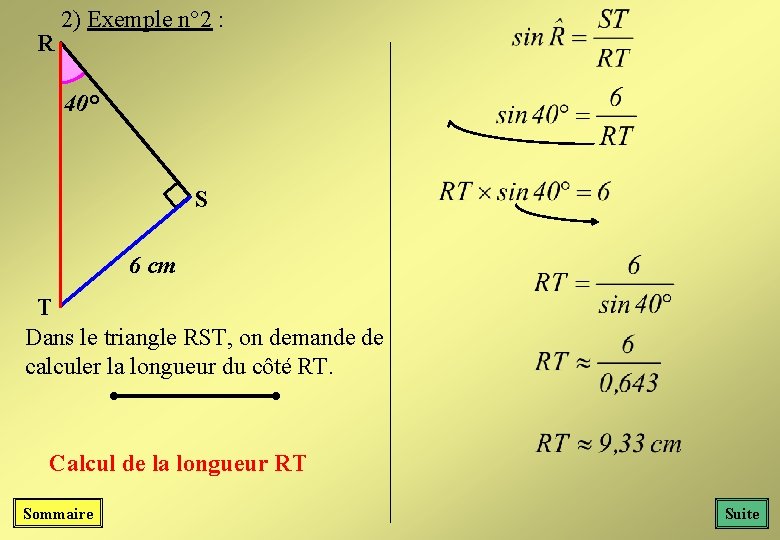 R 2) Exemple n° 2 : 40° S 6 cm T Dans le triangle R 2) Exemple n° 2 : 40° S 6 cm T Dans le triangle