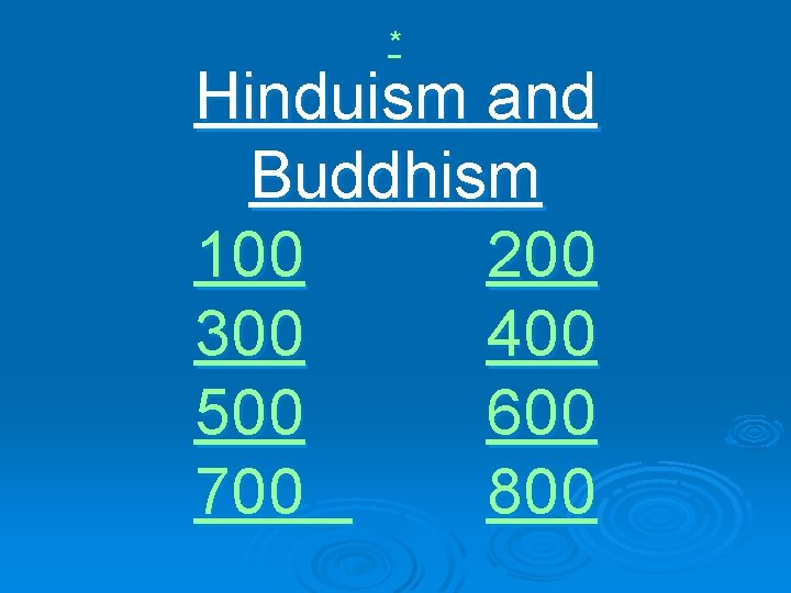 * Hinduism and Buddhism 100 200 300 400 500 600 700 800 