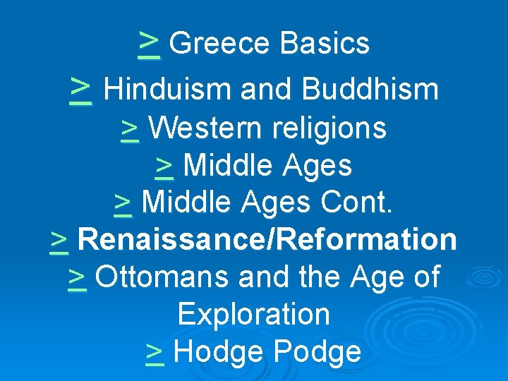 > Greece Basics > Hinduism and Buddhism > Western religions > Middle Ages Cont.