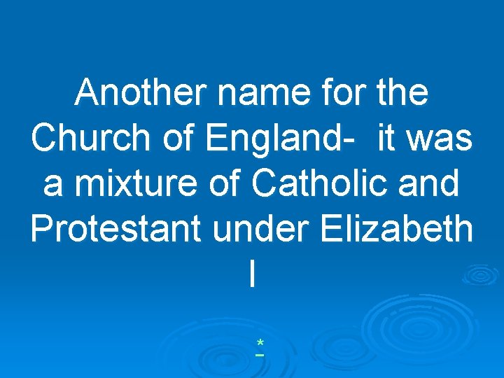 Another name for the Church of England- it was a mixture of Catholic and