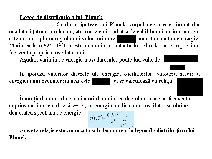 Legea de distribuţie a lui Planck Conform ipotezei lui Planck, corpul negru este format