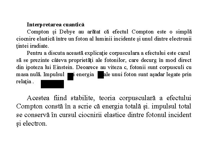 Interpretarea cuantică Compton şi Debye au arătat că efectul Compton este o simplă ciocnire