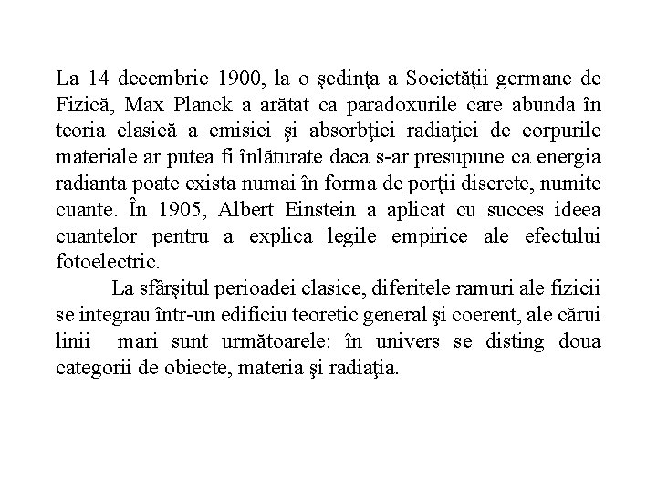 La 14 decembrie 1900, la o şedinţa a Societăţii germane de Fizică, Max Planck