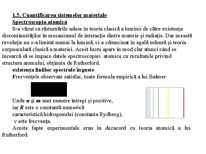 1. 5. Cuantificarea sistemelor materiale Spectroscopia atomică S-a văzut ca răsturnările aduse în teoria