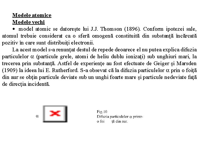 Modele atomice Modele vechi · model atomic se datoreşte lui J. J. Thomson (1896).