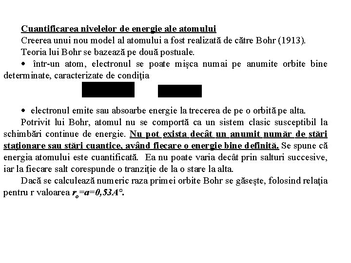 Cuantificarea nivelelor de energie ale atomului Creerea unui nou model al atomului a fost