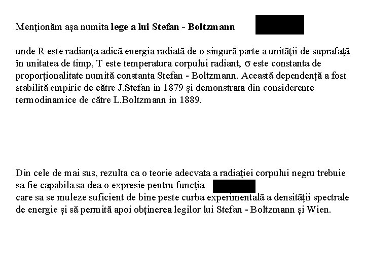 Menţionăm aşa numita lege a lui Stefan - Boltzmann unde R este radianţa adică