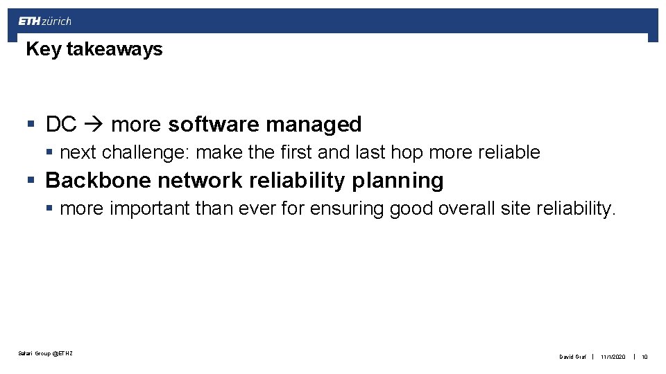 Key takeaways § DC more software managed § next challenge: make the first and