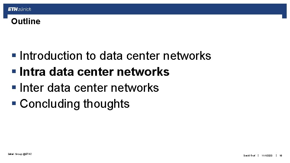 Outline § Introduction to data center networks § Intra data center networks § Inter