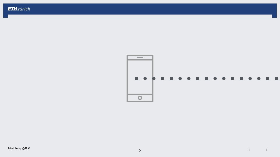 Safari Group @ETHZ 2 | | 