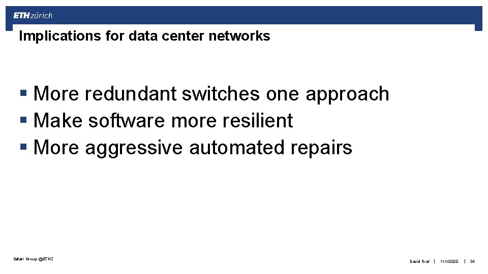 Implications for data center networks § More redundant switches one approach § Make software