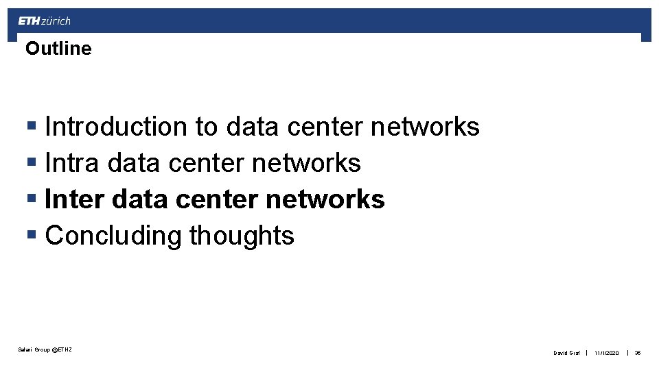 Outline § Introduction to data center networks § Intra data center networks § Inter