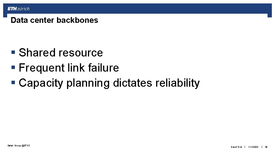Data center backbones § Shared resource § Frequent link failure § Capacity planning dictates