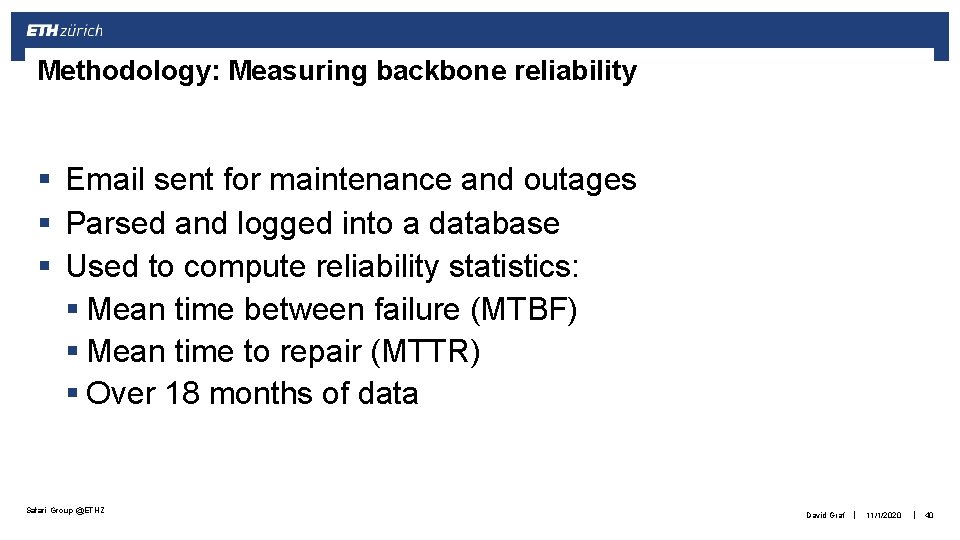 Methodology: Measuring backbone reliability § Email sent for maintenance and outages § Parsed and
