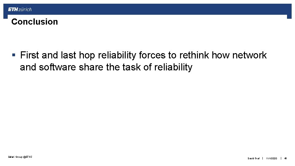 Conclusion § First and last hop reliability forces to rethink how network and software