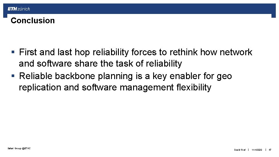 Conclusion § First and last hop reliability forces to rethink how network and software