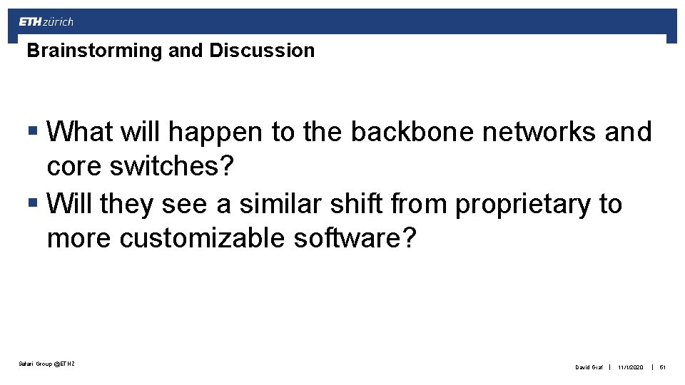 Brainstorming and Discussion § What will happen to the backbone networks and core switches?