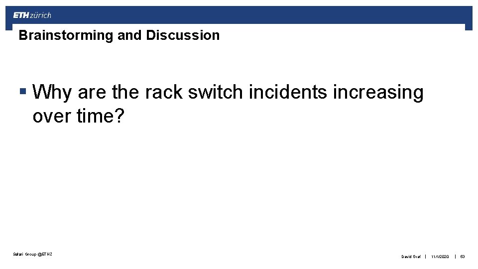 Brainstorming and Discussion § Why are the rack switch incidents increasing over time? Safari
