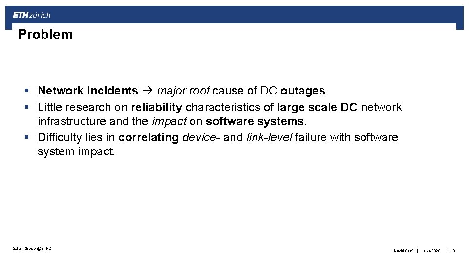 Problem § Network incidents major root cause of DC outages. § Little research on