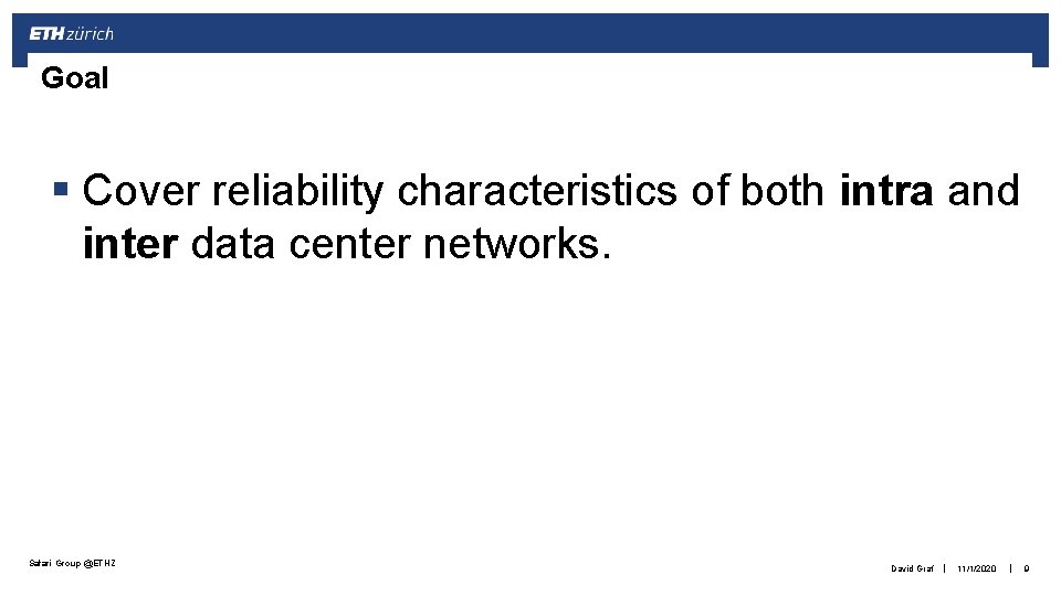 Goal § Cover reliability characteristics of both intra and inter data center networks. Safari