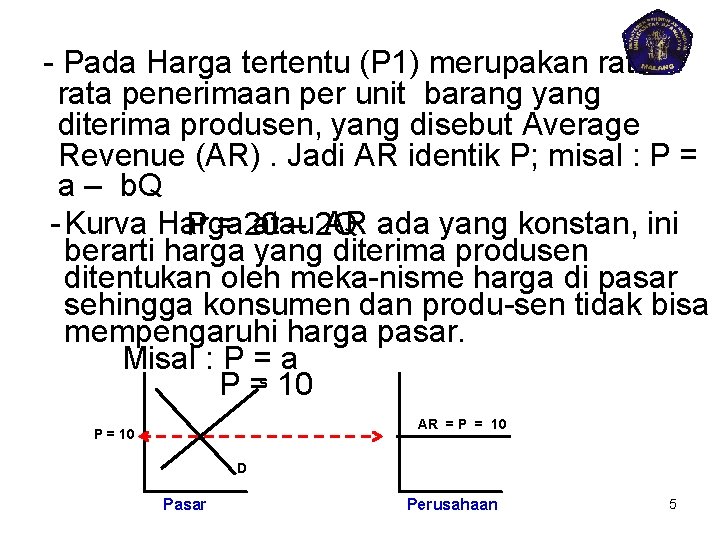 - Pada Harga tertentu (P 1) merupakan rata penerimaan per unit barang yang diterima