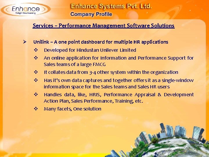 Services – Performance Management Software Solutions Ø Unilink – A one point dashboard for