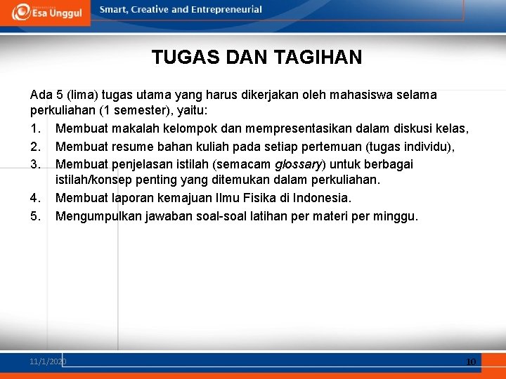 TUGAS DAN TAGIHAN Ada 5 (lima) tugas utama yang harus dikerjakan oleh mahasiswa selama