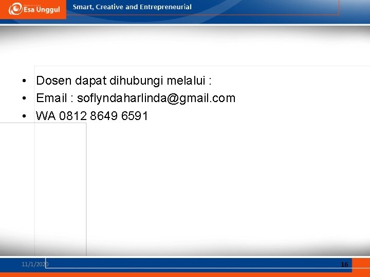  • Dosen dapat dihubungi melalui : • Email : soflyndaharlinda@gmail. com • WA