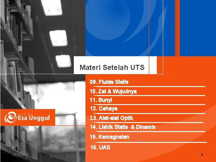 Materi Setelah UTS 09. Fluida Statis 10. Zat & Wujudnya 11. Bunyi 12. Cahaya