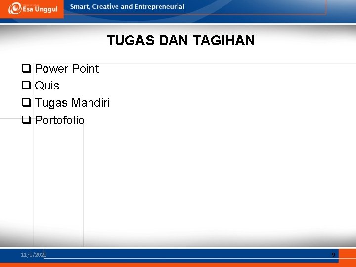 TUGAS DAN TAGIHAN q Power Point q Quis q Tugas Mandiri q Portofolio 11/1/2020