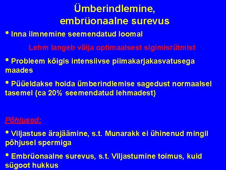 Ümberindlemine, embrüonaalne surevus • Inna ilmnemine seemendatud loomal Lehm langeb välja optimaalsest sigimisrütmist •