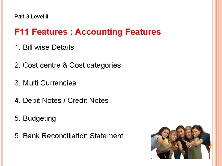 Part 3 Level l. I F 11 Features : Accounting Features 1. Bill wise