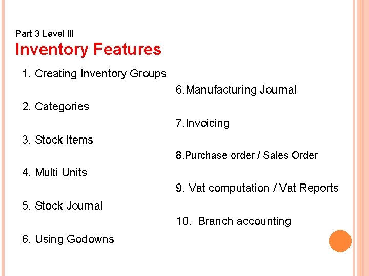 Part 3 Level l. II Inventory Features 1. Creating Inventory Groups 6. Manufacturing Journal
