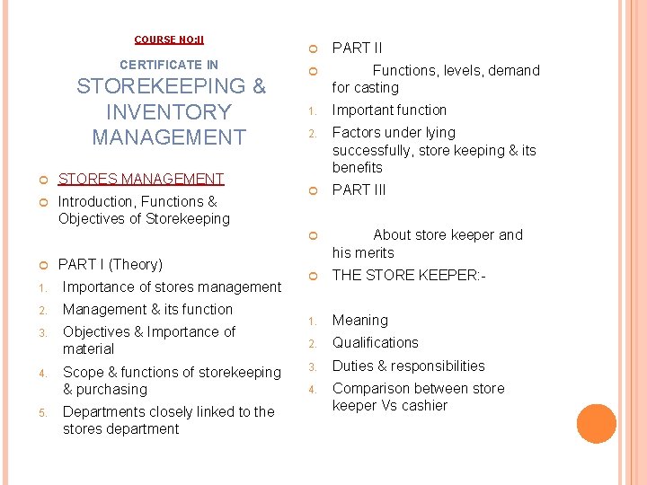 COURSE NO: II CERTIFICATE IN STOREKEEPING & INVENTORY MANAGEMENT STORES MANAGEMENT Introduction, Functions &