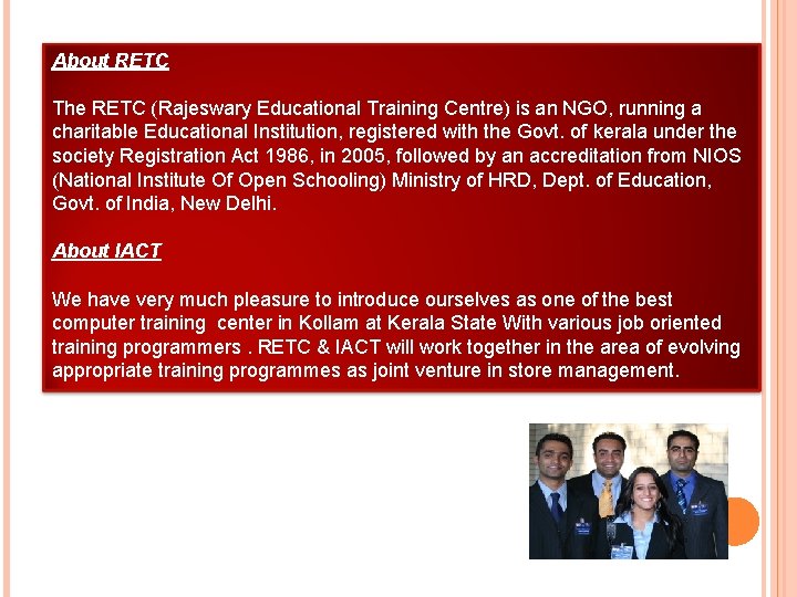 About RETC The RETC (Rajeswary Educational Training Centre) is an NGO, running a charitable