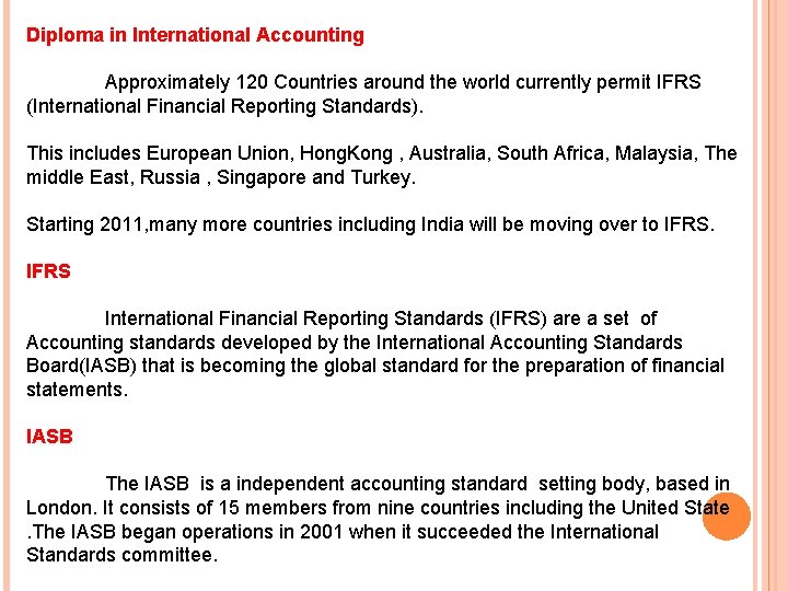 Diploma in International Accounting Approximately 120 Countries around the world currently permit IFRS (International