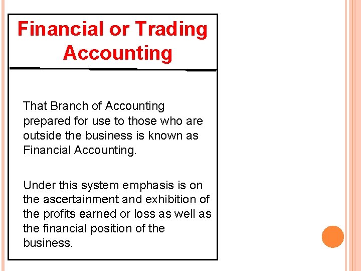 Financial or Trading Accounting That Branch of Accounting prepared for use to those who