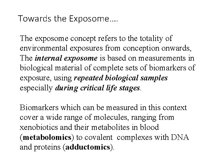 Towards the Exposome…. The exposome concept refers to the totality of environmental exposures from