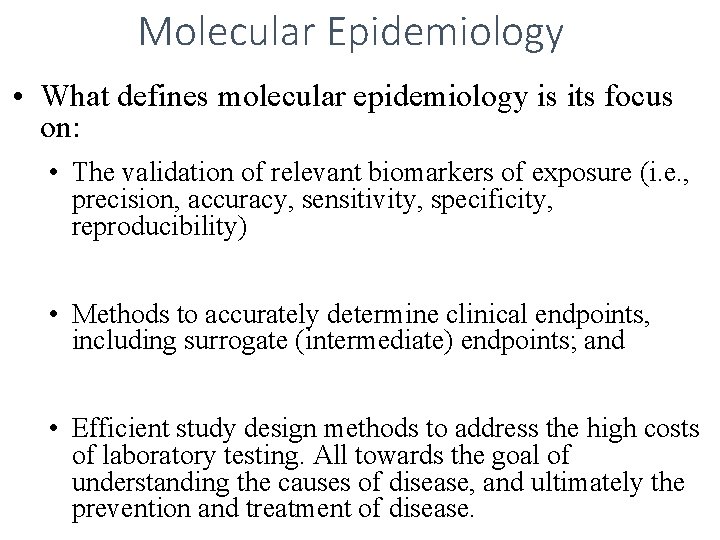 Molecular Epidemiology • What defines molecular epidemiology is its focus on: • The validation