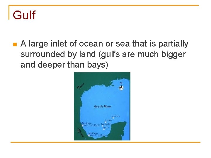 Gulf n A large inlet of ocean or sea that is partially surrounded by