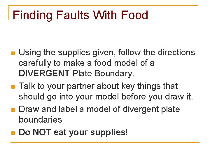 Finding Faults With Food n n Using the supplies given, follow the directions carefully